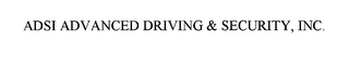 ADSI ADVANCED DRIVING & SECURITY, INC. 