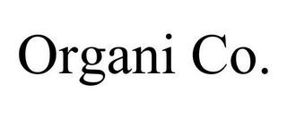 ORGANI CO. 