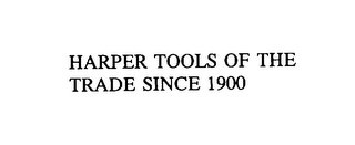 HARPER TOOLS OF THE TRADE SINCE 1900 