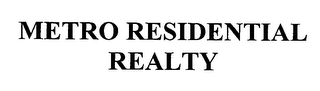 METRO RESIDENTIAL REALTY 