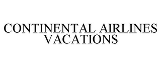 CONTINENTAL AIRLINES VACATIONS 