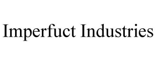 IMPERFUCT INDUSTRIES 