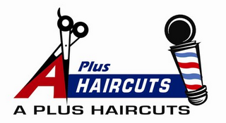 A PLUS HAIRCUTS A PLUS HAIRCUTS 