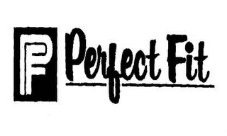 PF PERFECT FIT 
