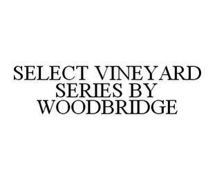 SELECT VINEYARD SERIES BY WOODBRIDGE 