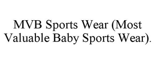 MVB SPORTS WEAR (MOST VALUABLE BABY SPORTS WEAR). 