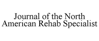 JOURNAL OF THE NORTH AMERICAN REHAB SPECIALIST 