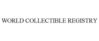 WORLD COLLECTIBLE REGISTRY 