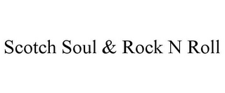 SCOTCH SOUL & ROCK N ROLL 