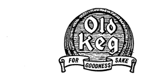 OLD KEG FOR GOODNESS SAKE 