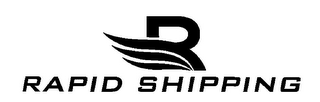 R RAPID SHIPPING 