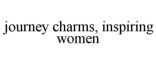 JOURNEY CHARMS, INSPIRING WOMEN 