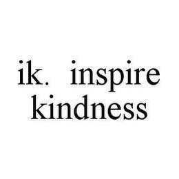 IK.  INSPIRE KINDNESS 