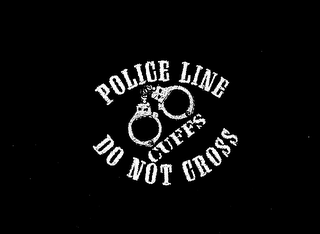 CUFFS POLICE LINE DO NOT CROSS 