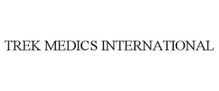 TREK MEDICS INTERNATIONAL 
