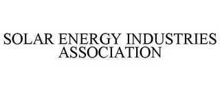 SOLAR ENERGY INDUSTRIES ASSOCIATION 