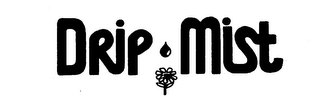 DRIP-MIST 