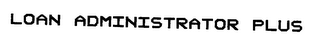 LOAN ADMINISTRATOR PLUS 