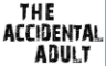 The Accidental Adult 