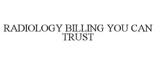 RADIOLOGY BILLING YOU CAN TRUST 