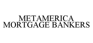 METAMERICA MORTGAGE BANKERS 