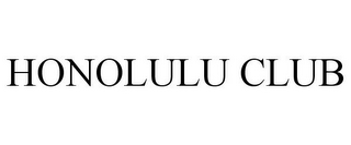 HONOLULU CLUB 