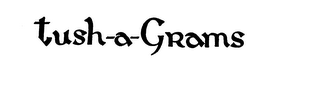 TUSH-A-GRAMS 
