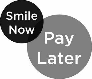 SMILE NOW PAY LATER 