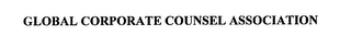 GLOBAL CORPORATE COUNSEL ASSOCIATION 