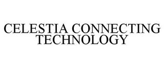 CELESTIA CONNECTING TECHNOLOGY 