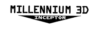 MILLENNIUM 3D INCEPTOR 