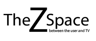 THE Z SPACE BETWEEN THE USER AND TV 