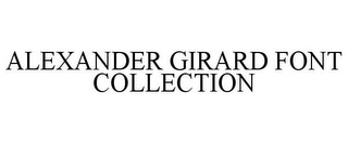 ALEXANDER GIRARD FONT COLLECTION 