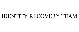 IDENTITY RECOVERY TEAM 