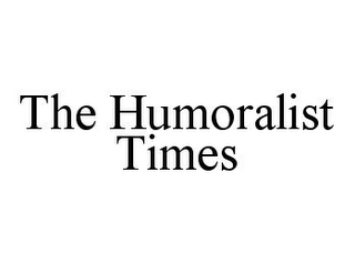 THE HUMORALIST TIMES 
