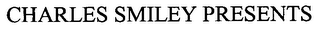 CHARLES SMILEY PRESENTS 