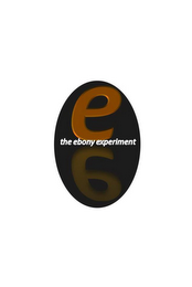 THE EBONY EXPERIMENT E 