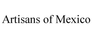 ARTISANS OF MEXICO 