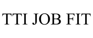 TTI JOB FIT 
