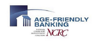 AGE-FRIENDLY BANKING NATIONAL COMMUNITY REINVESTMENT COALITION NCRC 