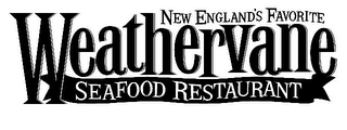 NEW ENGLAND'S FAVORITE WEATHERVANE SEAFOOD RESTAURANT 