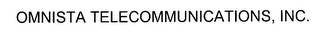 OMNISTA TELECOMMUNICATIONS, INC. 