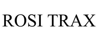 ROSI TRAX 