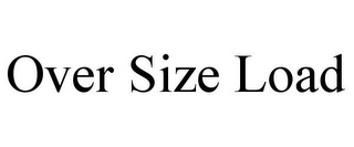OVER SIZE LOAD 