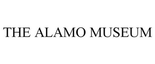 THE ALAMO MUSEUM 