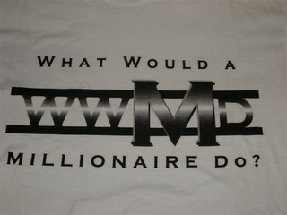 WWMD...WHAT WOULD A MILLIONAIRE DO? 