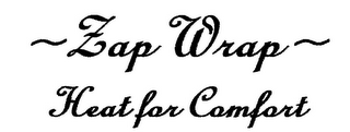 ~ZAP WRAP~ HEAT FOR COMFORT 