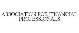ASSOCIATION FOR FINANCIAL PROFESSIONALS 