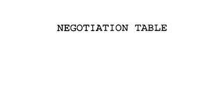 NEGOTIATION TABLE 