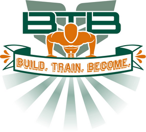 BTB BUILD. TRAIN. BECOME. 